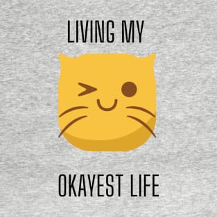 LIving My Okayest Life - Cat Edition T-Shirt